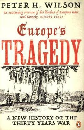  - Europe's Tragedy: A New History of the Thirty Years War