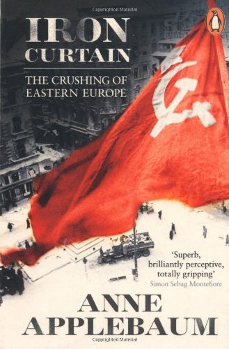  - Iron Curtain: The Crushing of Eastern Europe 1944-56