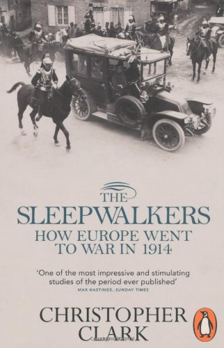  - The Sleepwalkers: How Europe Went to War in 1914