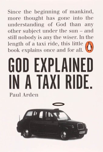  - God Explained in a Taxi Ride: Since the bginning of mankind, more thought has gone into the understanding of God than any other subject under the sun ... this little book explains once and for all