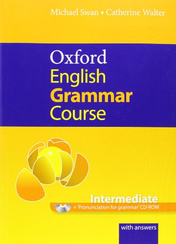  - Oxford English Grammar Course. Intermediate. With Answers: A grammar practice book for intermediate and upper-intermediate students of English (Good Grammar Book)