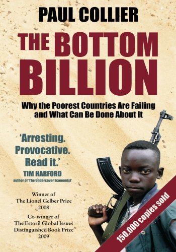  - The Bottom Billion: Why the Poorest Countries are Failing and What Can Be Done About It