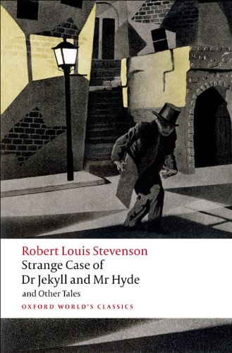  - The Strange Case of Dr Jekyll and Mr Hyde, and Other Tales (Oxford World's Classics)