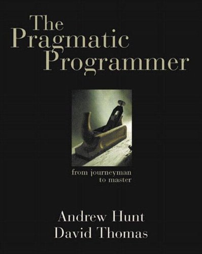  - The Pragmatic Programmer. From Journeyman to Master