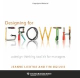  - 101 Design Methods: A Structured Approach for Driving Innovation in Your Organization