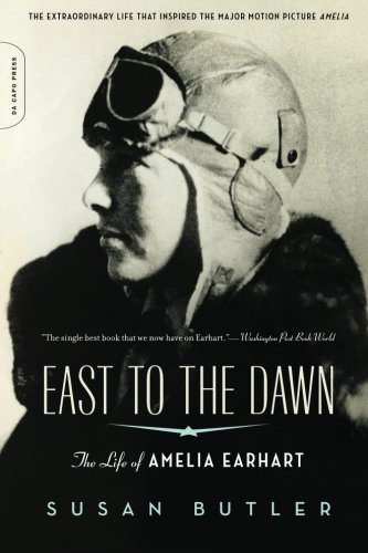  - East to the Dawn: The Life of Amelia Earhart