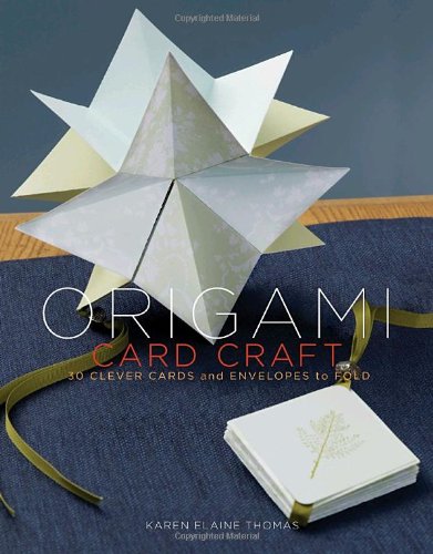  - Origami Card Craft: 30 Clever Cards and Envelopes to Fold