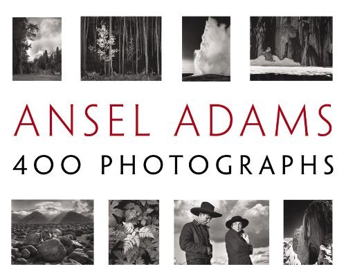  - Ansel Adams: 400 Photographs