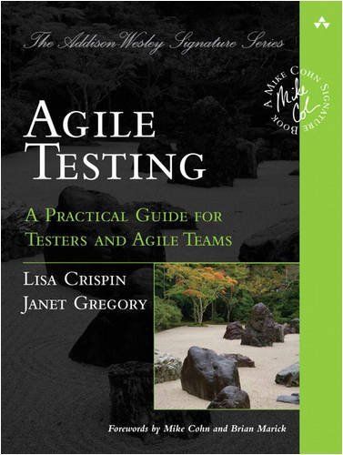  - Agile Testing: A Practical Guide for Testers and Agile Teams (Addison-Wesley Signature)