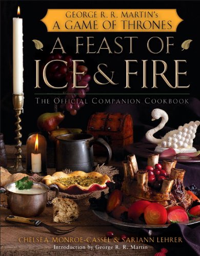  - A Feast of Ice and Fire: The Official Game of Thrones Companion Cookbook