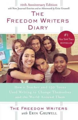  - The Freedom Writers Diary: How a Teacher and 150 Teens Used Writing to Change Themselves and the World Around Them