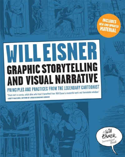  - Graphic Storytelling and Visual Narrative: Principles and practices from the legendary Cartoonist (Will Eisner Instructional Books)