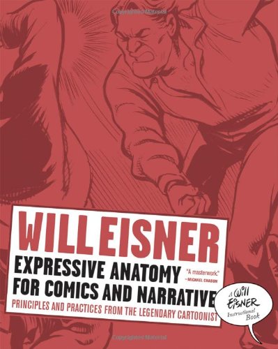  - Expressive Anatomy for Comics and Narrative: Principles and Practices from the Legendary Cartoonist (Will Eisner Library)