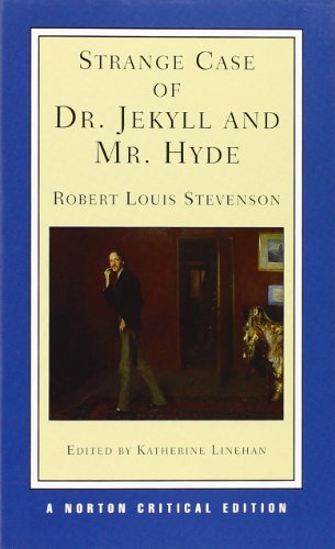  - Strange Case of Dr. Jekyll and Mr. Hyde: An Authoritative Text, Backgrounds and Contexts, Performance Adaptations, Criticism (Norton Critical Editions)