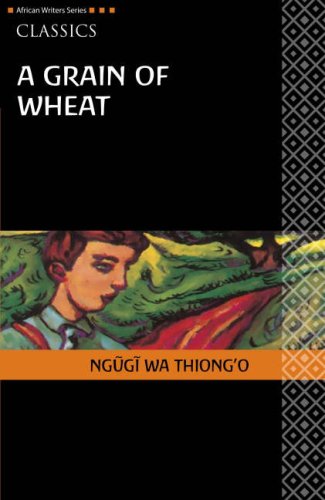  - Grain of Wheat (Heinemann African Writers Series: Classics)