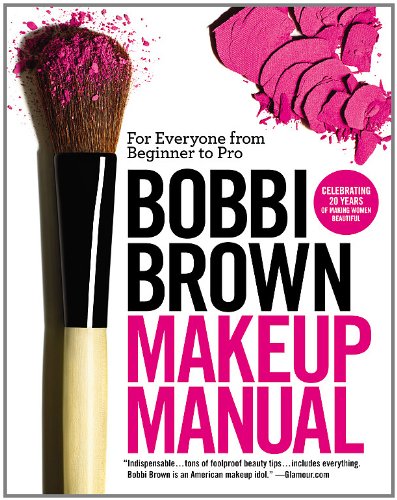  - Bobbi Brown Makeup Manual: For Everyone from Beginner to Pro