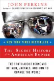  - Confessions of an Economic Hit Man: The shocking story of how America really took over the world: The shocking inside story of how Amerca really took over the world