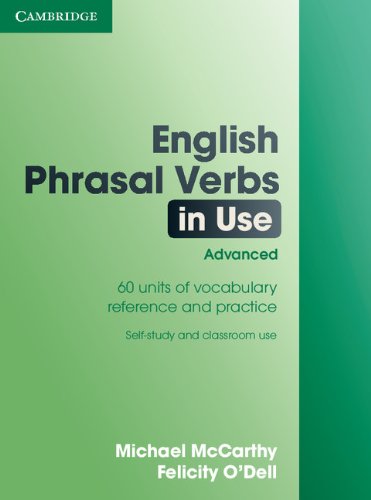  - English Phrasal Verbs in Use: Advanced: 60 Units of Vocabulary Reference and Practice