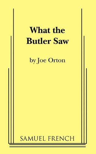  - What the Butler Saw (Samuel French Acting Edition)