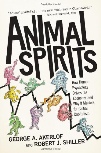  - Animal Spirits: How Human Psychology Drives the Economy, and Why it Matters for Global Capitalism