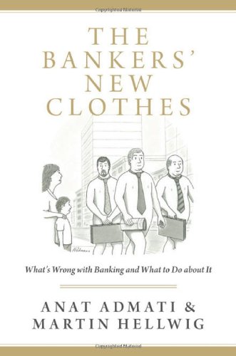  - Bankers' New Clothes: What's Wrong with Banking and What to Do About it