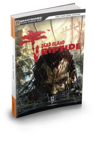  - Dead Island: Riptide Official Strategy Guide (Official Strategy Guides (Bradygames))