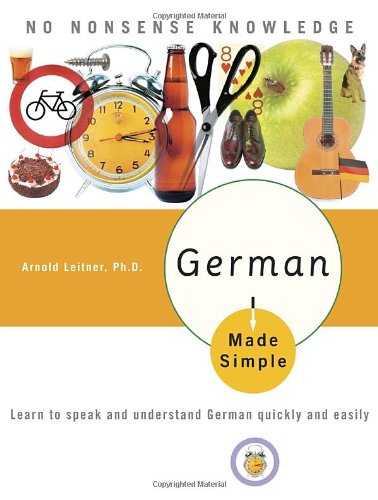  - German Made Simple: Learn to speak and understand German quickly and easily