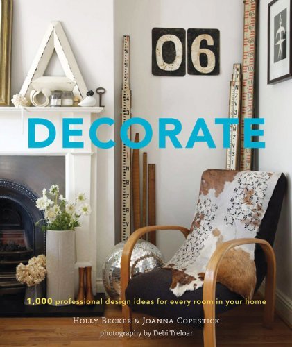  - Decorate: 1,000 Professional Design Ideas for Every Room in Your Home