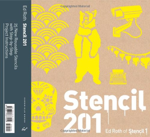  - Stencil 201: 25 New Reusable Stencils with Step-By-Step Project Instructions [With Stencils]