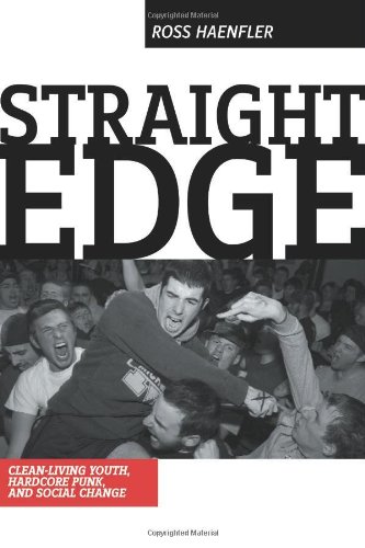  - Straight Edge: Hardcore Punk, Clean-Living Youth, and Social Change