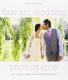  - Wedding Photography Unveiled: Inspiration and Insight from 20 Top Photographers