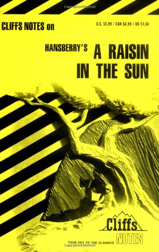  - CliffsNotes on Hansberry's A Raisin in the Sun (Cliffsnotes Literature Guides)