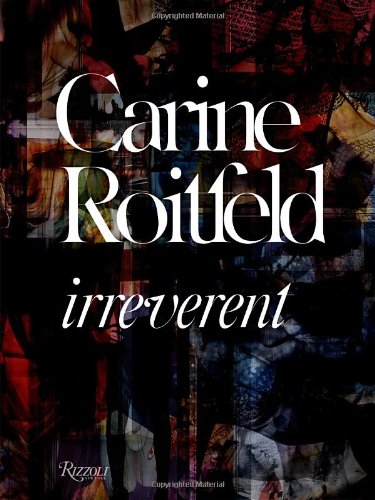  - Carine Roitfeld:  Irreverent