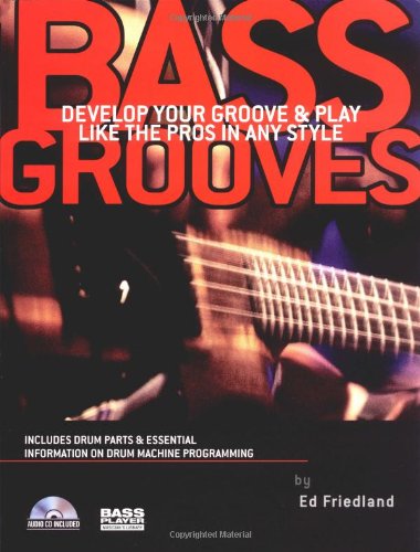  - Bass Grooves: Develop Your Groove & Play Like the Pros in Any Style