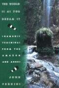  - The World Is as You Dream It: Shamanic Teachings from the Amazon