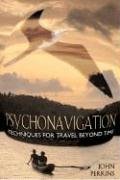  - Psychonavigation: Techniques for Travel Beyond Time