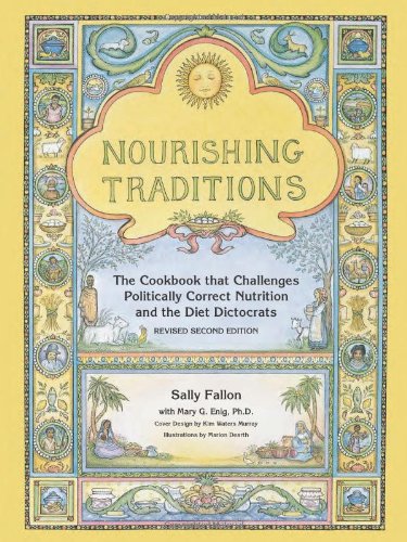  - Nourishing Traditions: The Cookbook That Challenges Politically Correct Nutrition and the Diet Dictocrats