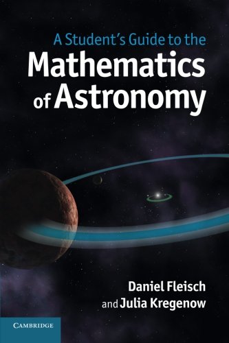  - A Student's Guide to the Mathematics of Astronomy