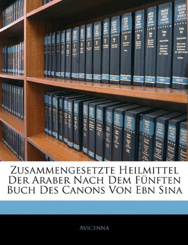  - Zusammengesetzte Heilmittel Der Araber Nach Dem Fünften Buch Des Canons Von Ebn Sina