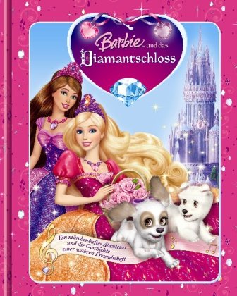  - Barbie und das Diamantenschloss: Ein märchenhaftes Abenteuer und die Geschichte einer wahren Freundschaft