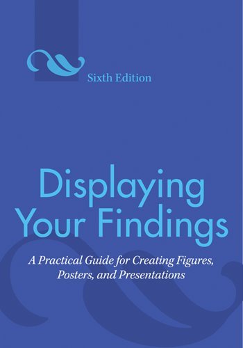  - Displaying Your Findings: A Practical Guide for Creating Figures, Posters, and Presentations