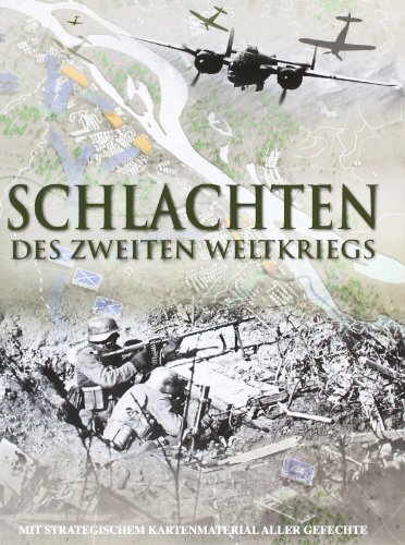  - Schlachten 2. Weltkrieg: Mit strategischem Kartenmaterial aller Gefechte