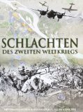  - Schlachten, Die größten Gefechte der Weltgeschichte: Mit strategischem Kartenmaterial aller Gefechte