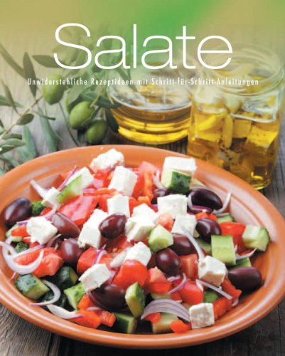  - Greatest Ever Salate: Unwiderstehliche Rezeptideen mit Schritt-für-Schritt-Anleitungen