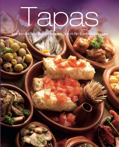  - Greatest Ever Tapas: Unwiderstehliche Rezeptideen mit Schritt-für-Schritt-Anleitungen