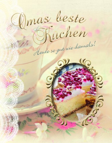  - Omas beste Kuchen: Heute so gut wie damals!