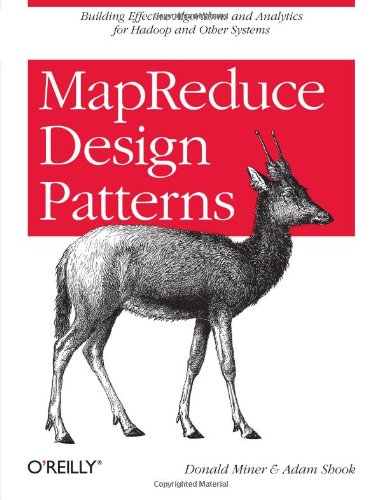  - MapReduce Design Patterns: Building Effective Algorithms and Analytics for Hadoop and Other Systems