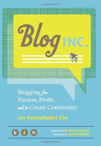  - Blog, Inc.: Blogging for Passion, Profit, and to Create Community