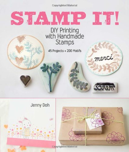  - Stamp It!: DIY Printing with Handmade Stamps