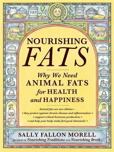  - Nourishing Fats: Why We Need Animal Fats for Health and Happiness